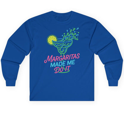 Margaritas Made Me Do It Funny Margarita Cocktail Long Sleeve Tee - product mockup - Royal