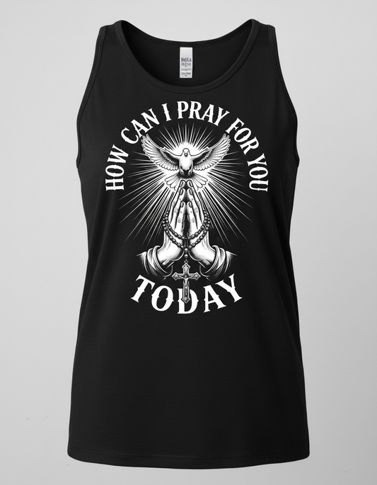 How Can I Pray For You Today Christian Faith Design Tank Top - Black