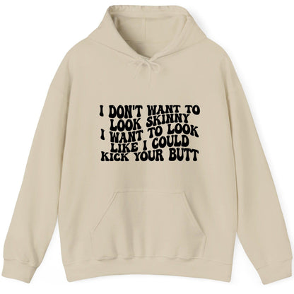 I Don't Want to Look Skinny I Want to Look Like I Could Kick Your Butt fitness motivation Hoodie Sand product mockup