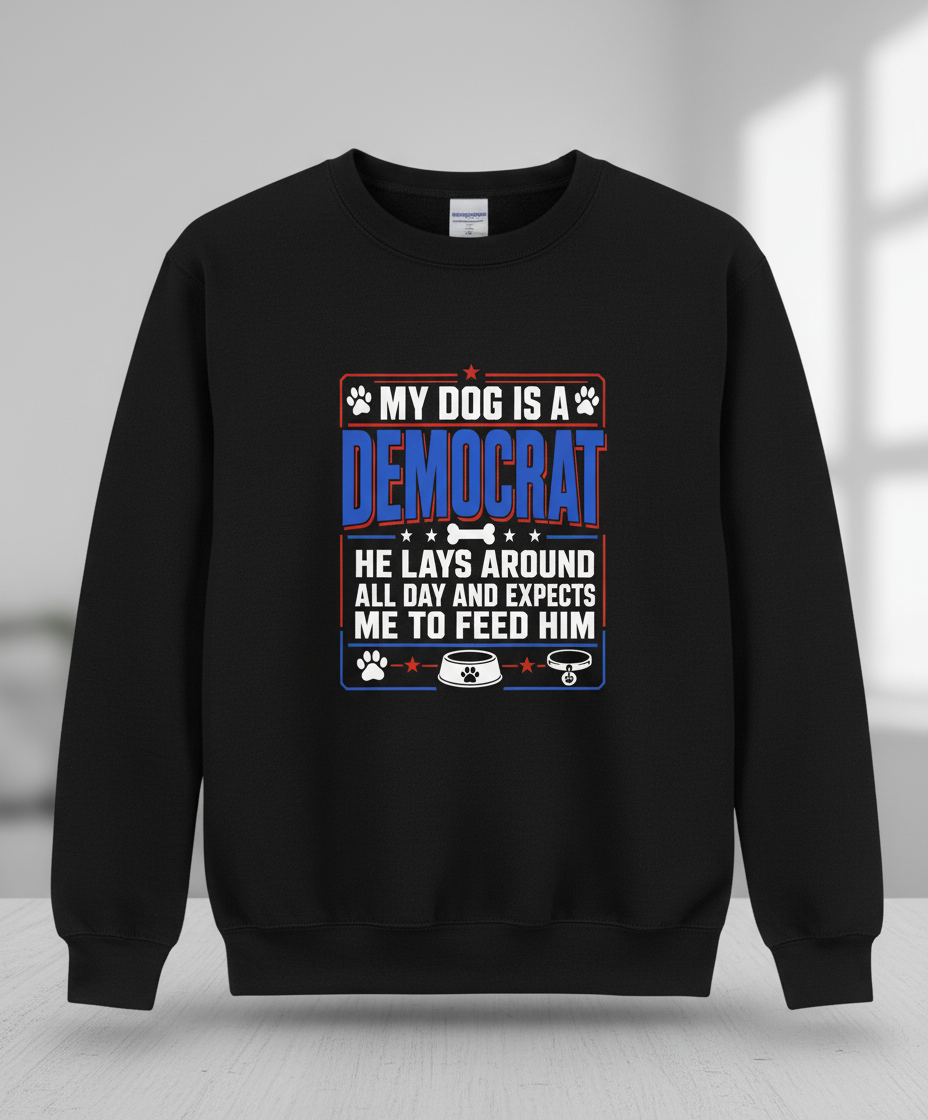 My Dog Is A Democrat Funny Political Dog Lover Design Sweatshirt - Black