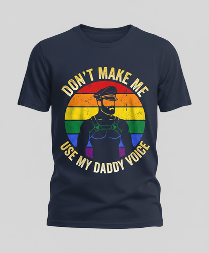 Don't Make Me Use My Daddy Voice Gay Pride Bear Design T-Shirt - Navy