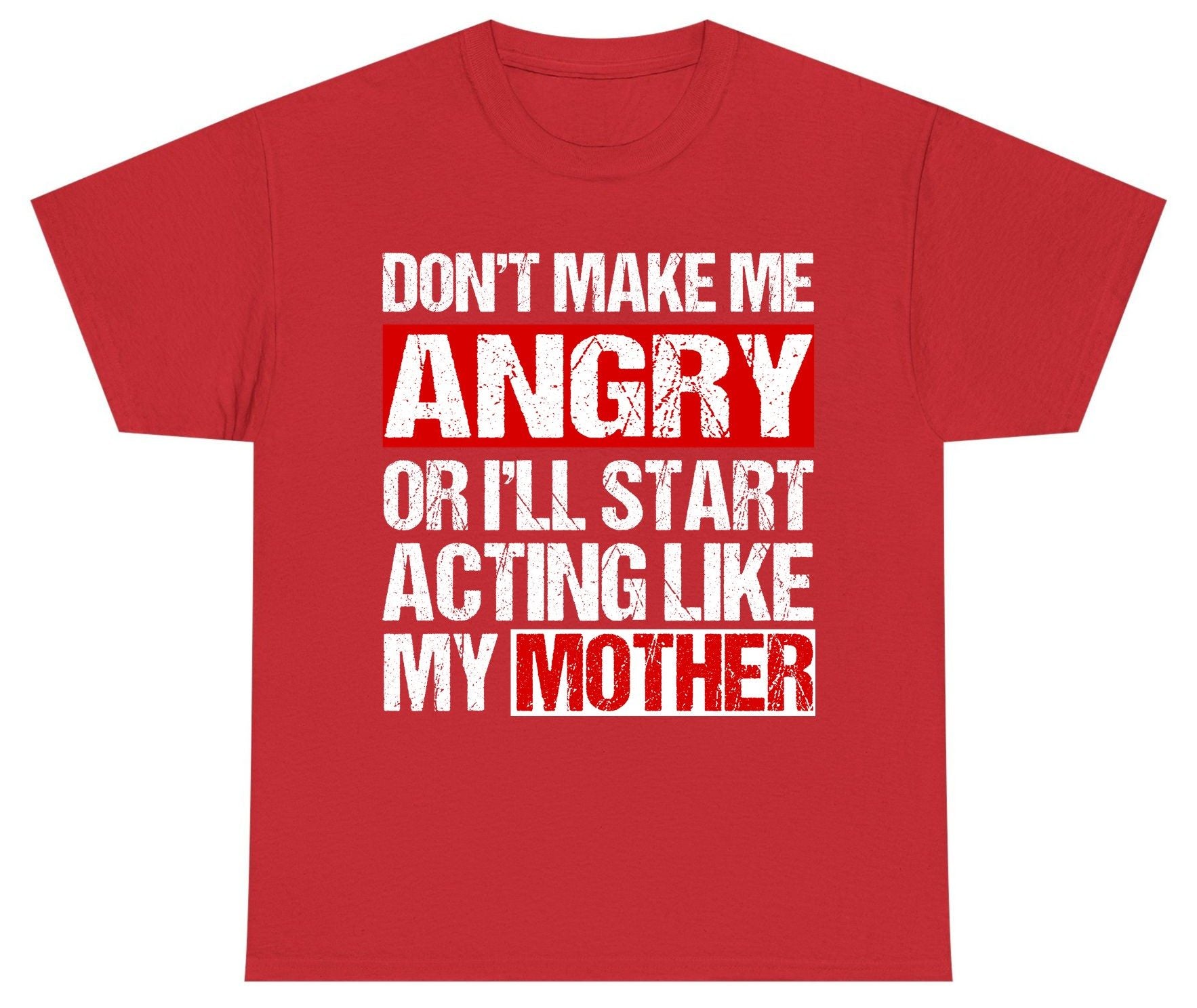 Don't Make Me Angry or I'll Start Acting Like My Mother family humor Youth T-Shirt Red product mockup