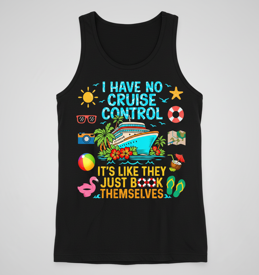 I Have No Cruise Control Funny Vacation Design Tank Top - Black