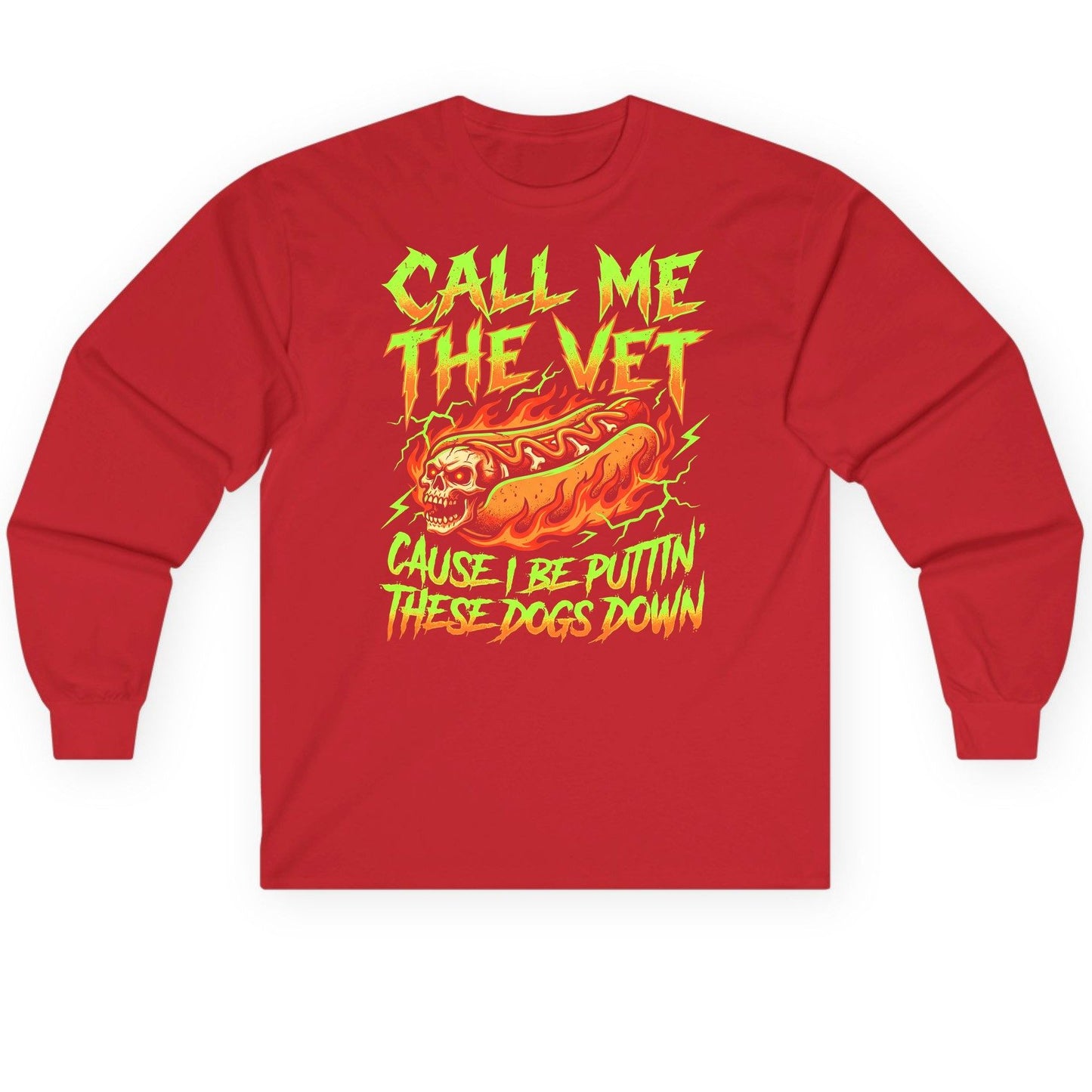 Call Me the Vet 'Cause I Be Puttin These Dogs Down sarcastic hot dog Long Sleeve Tee Red product mockup