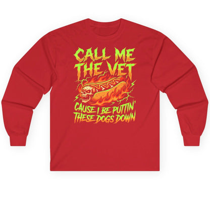 Call Me the Vet 'Cause I Be Puttin These Dogs Down sarcastic hot dog Long Sleeve Tee Red product mockup