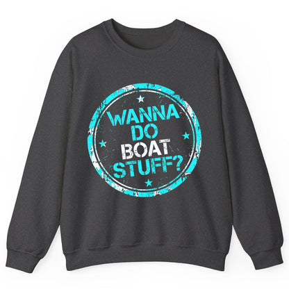 WANNA DO BOAT STUFF Funny Boating Sweatshirt - product mockup - Dark Heather