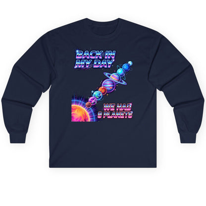 BACK IN MY DAY WE HAD 9 Planets Funny Solar System Long Sleeve Tee - product mockup - Navy