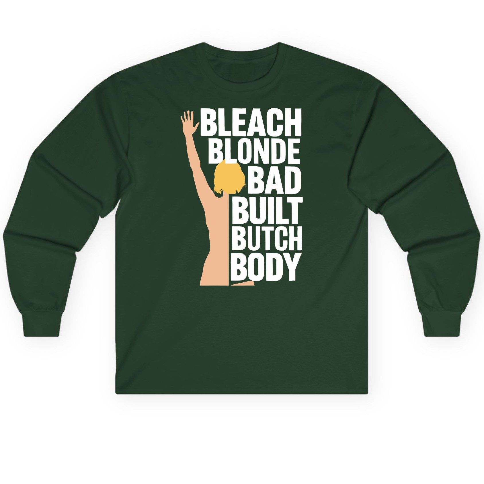 Bleach Blonde Bad Built Butch Body pop culture meme Long Sleeve Tee Forest Green product mockup