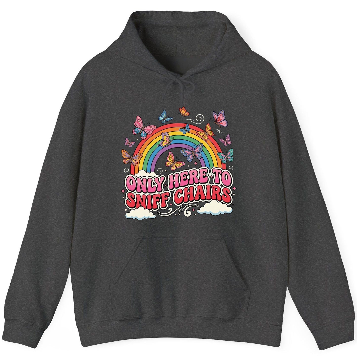 ONLY HERE TO SNIFF CHAIRS Funny Sarcastic Humor Hoodie - product mockup - Dark Heather
