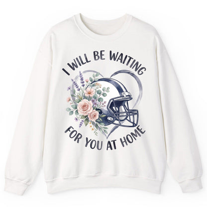 I Will Be Waiting for You at Home football Sweatshirt White product mockup