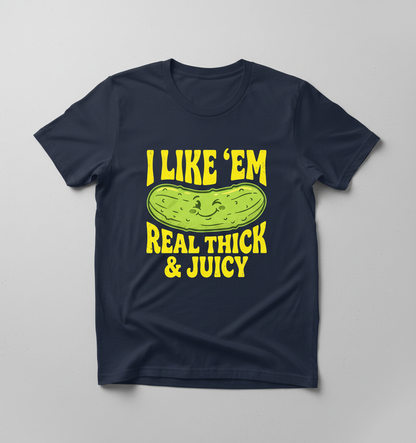 I Like 'Em Real Thick & Juicy Pickle Funny Food Pun T-Shirt - Navy