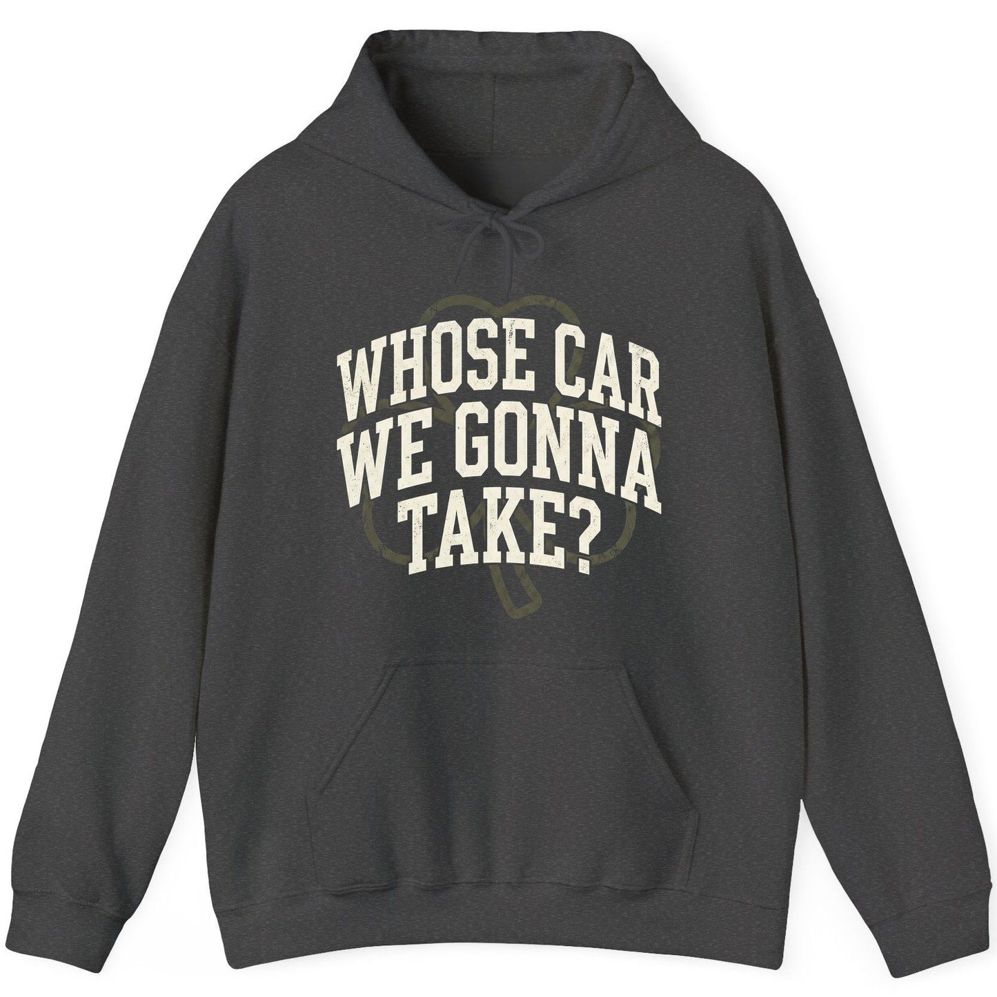 Whose Car We Gonna Take? St. Patrick's Day Hoodie Dark Heather product mockup