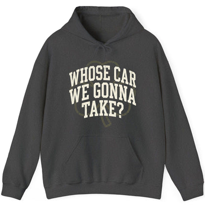 Whose Car We Gonna Take? St. Patrick's Day Hoodie Dark Heather product mockup