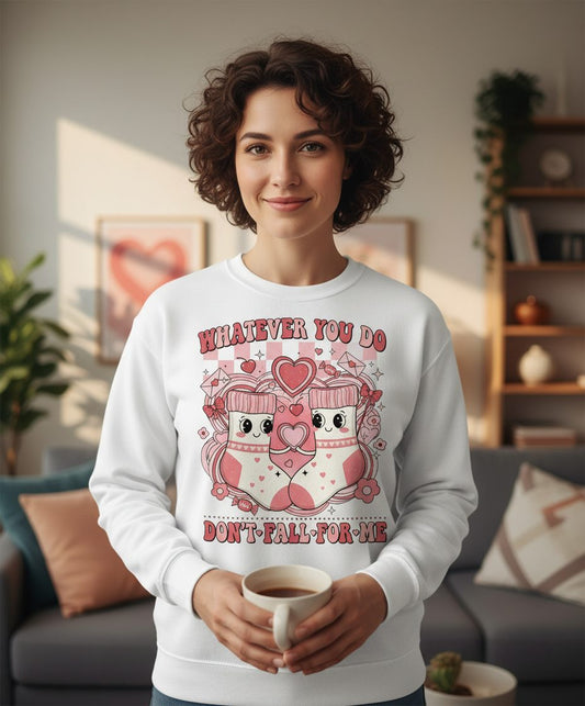 Whatever You Do Don't Fall for Me anti-Valentine's Day Sweatshirt White lifestyle mockup