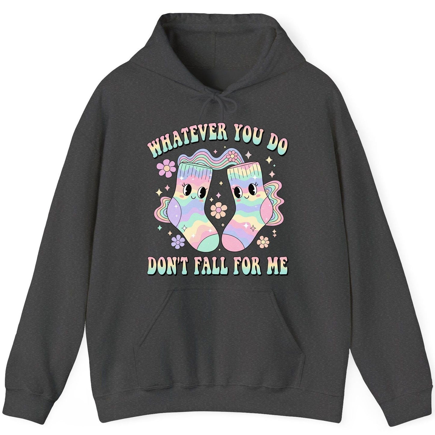 Whatever You Do Don't Fall for Me funny socks Hoodie Dark Heather product mockup