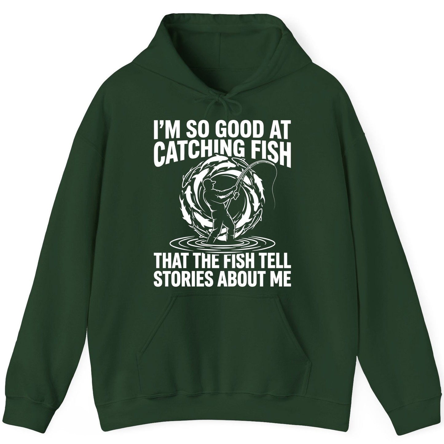 I'm So Good at Catching Fish That the Fish Tell Stories About Me fishing Hoodie Forest Green product mockup