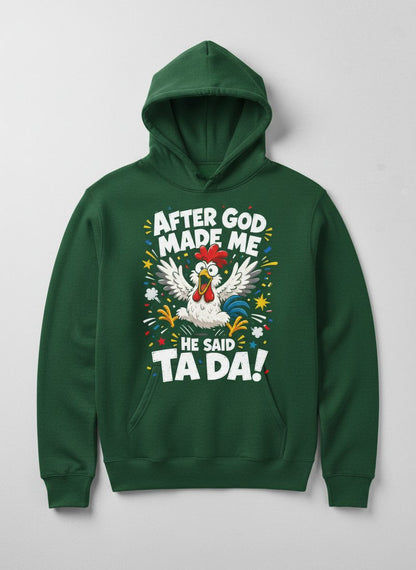 After God Made Me He Said Ta Da Funny Rooster Hoodie - product mockup - Forest Green