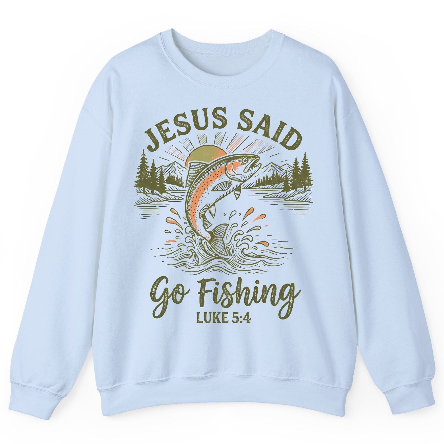 JESUS SAID Go Fishing LUKE 5 4 Vintage Christian Sweatshirt - product mockup - Light Blue