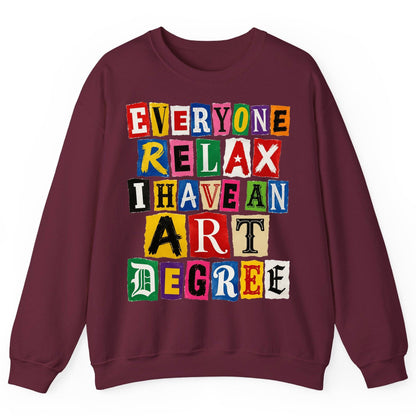 Everyone Relax I Have an Art Degree art degree humor Sweatshirt Maroon product mockup