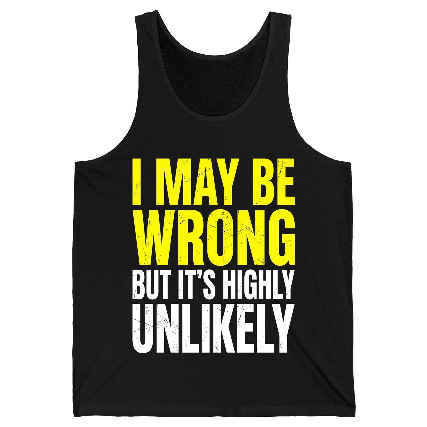 I MAY BE WRONG BUT IT'S HIGHLY Unlikely Funny Sarcastic Humor Tank Top - product mockup - Black