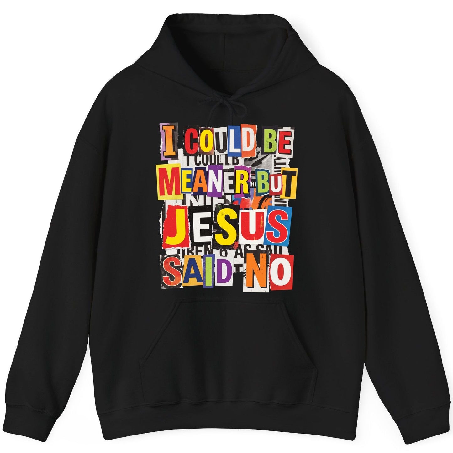 I COULD BE MEANER BUT JESUS SAID NO Funny Christian Humor Hoodie - product mockup - Black