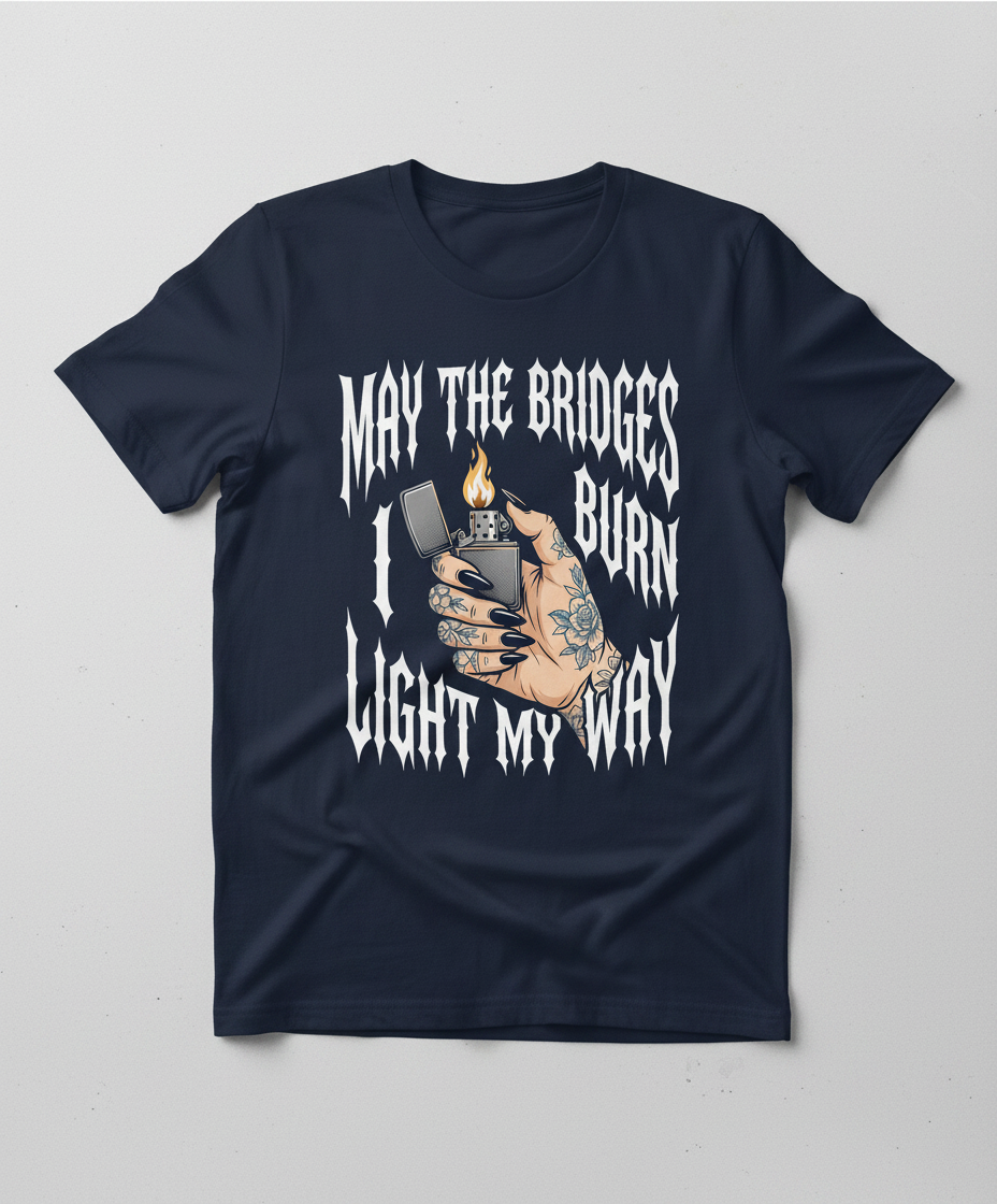May The Bridges I Burn Light My Way Tattoo Hand Lighter T-Shirt - Navy