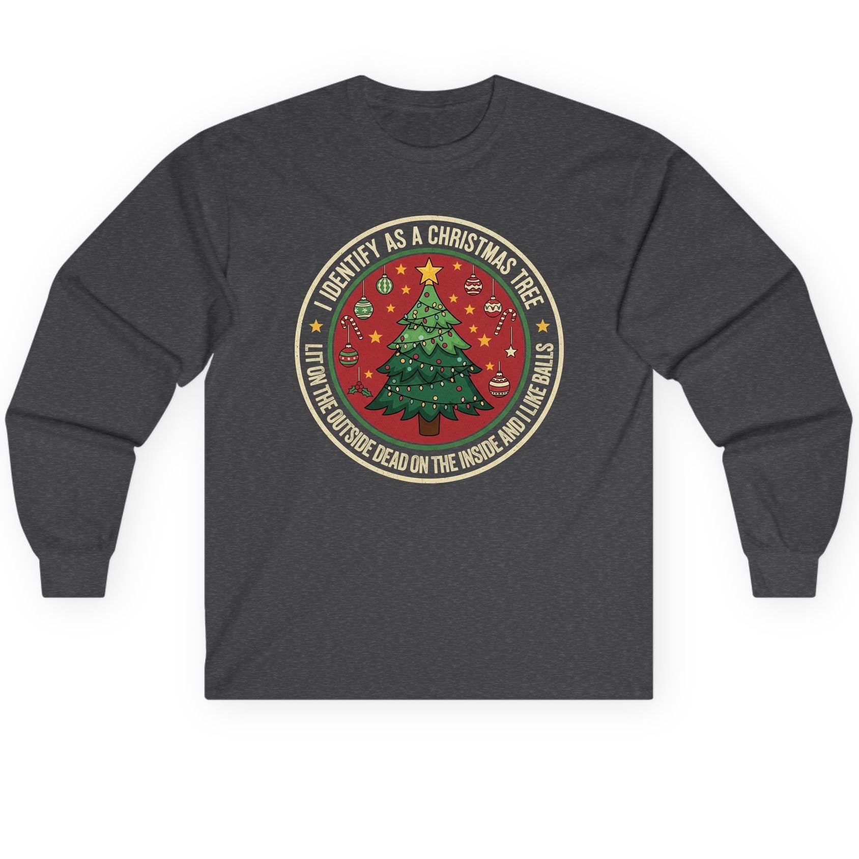 I Identify as a Christmas Tree Lit on the Outside Dead on the Inside and I Like Balls funny Christmas Long Sleeve Tee Dark