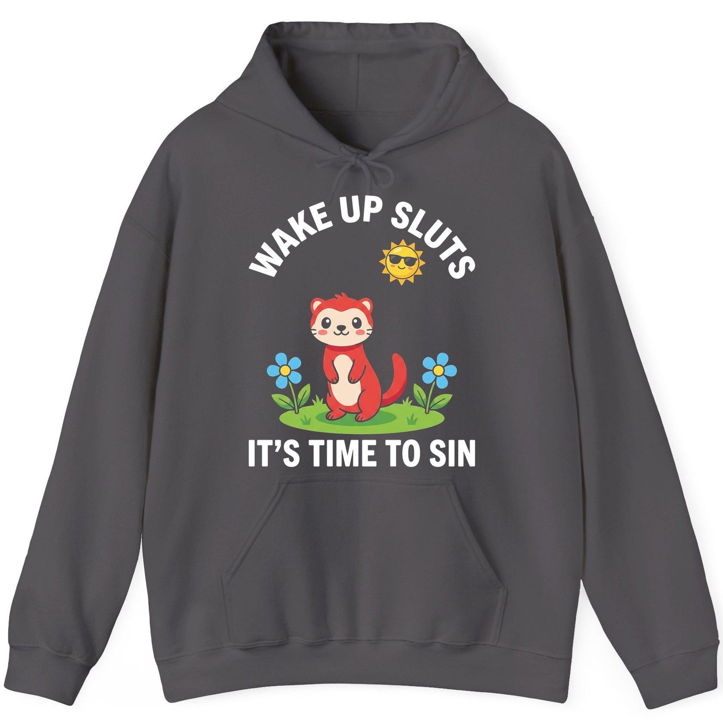 WAKE UP SLUTS IT'S TIME TO SIN Funny Ferret Hoodie - product mockup - Charcoal