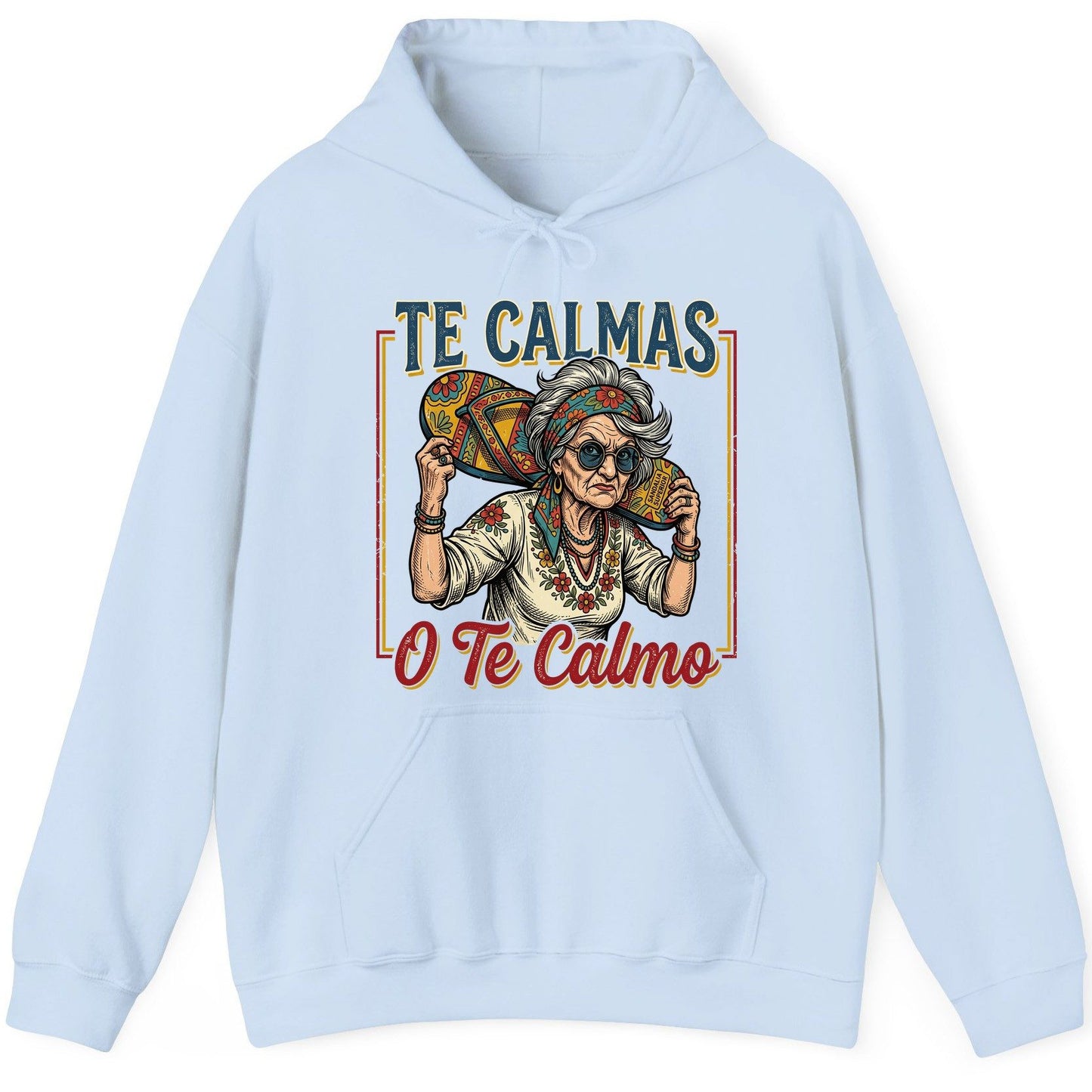 Te Calmas O Te Calmo Funny Latina Grandma Hoodie - product mockup - Light Blue