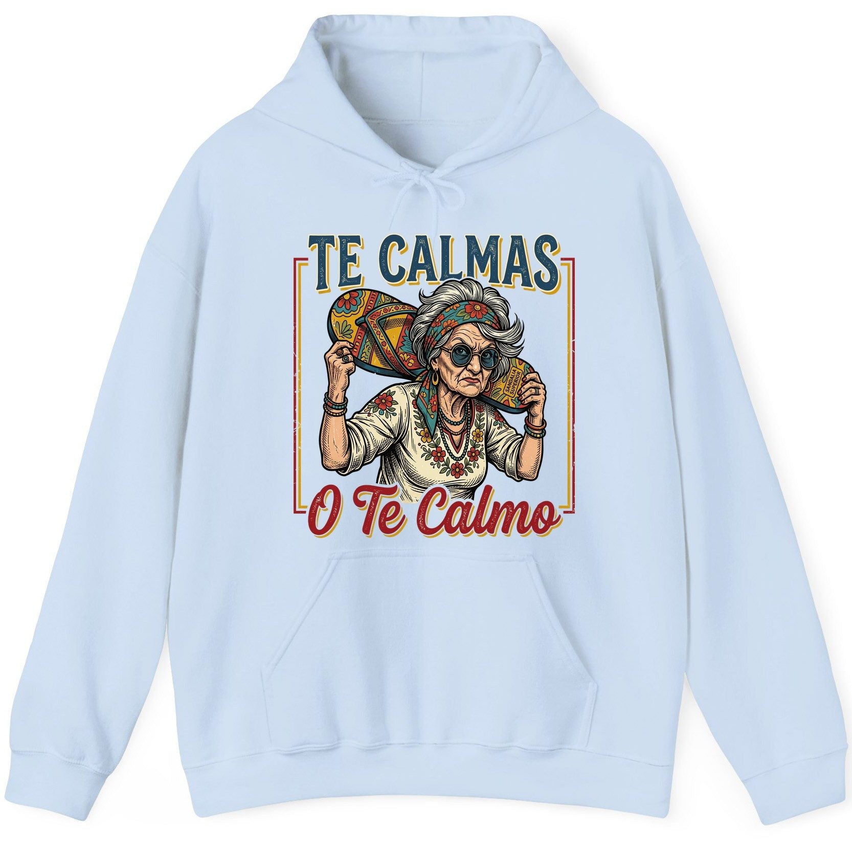 Te Calmas O Te Calmo Funny Latina Grandma Hoodie - product mockup - Light Blue