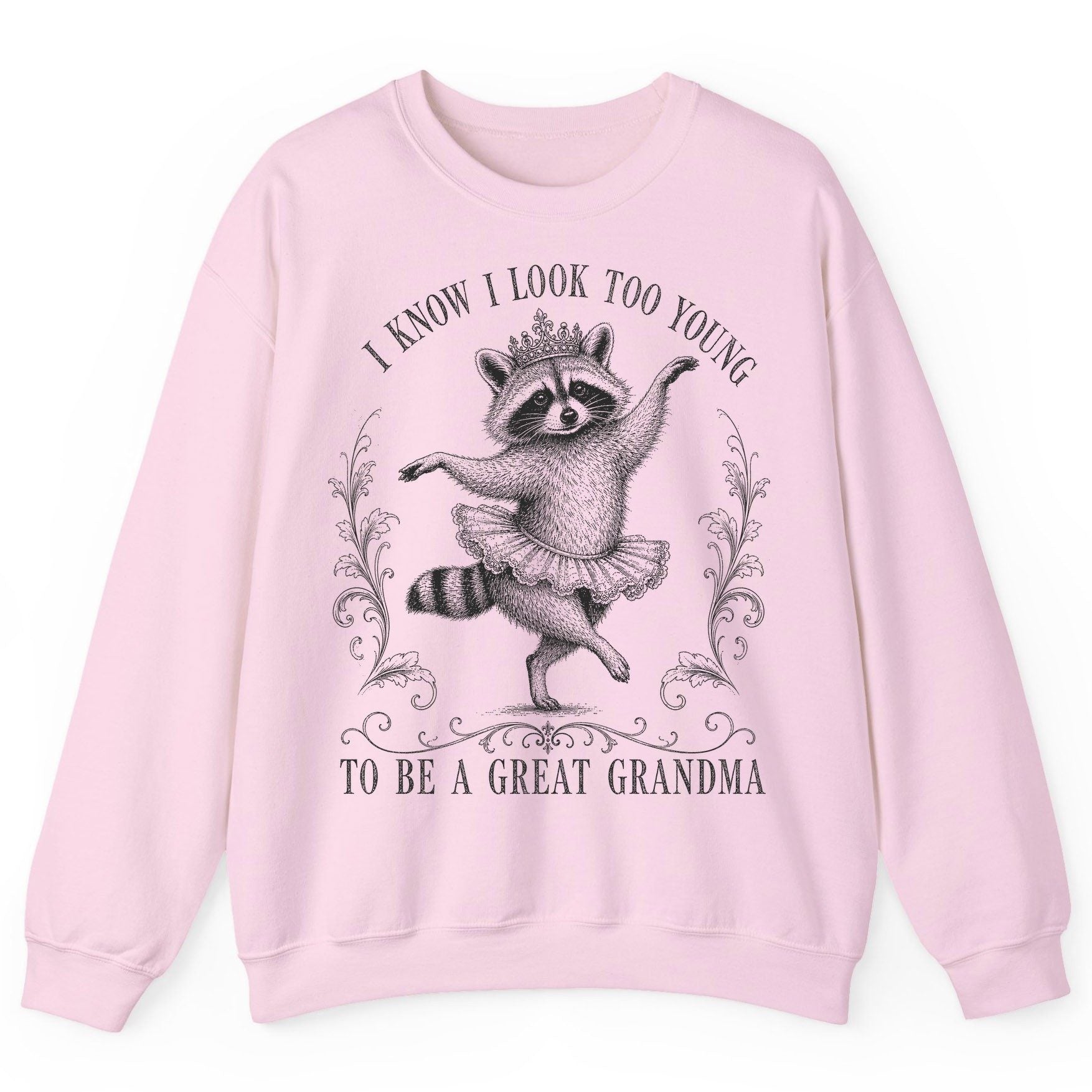 I KNOW I LOOK TOO YOUNG TO BE a GREAT Grandma Funny Raccoon Sweatshirt - product mockup - Light Pink