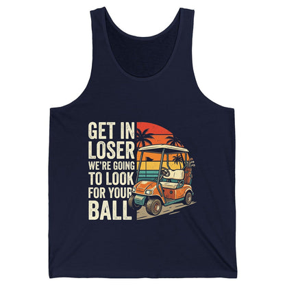 GET IN LOSER WE'RE GOING TO LOOK FOR YOUR BALL Funny Golf Tank Top - product mockup - Navy