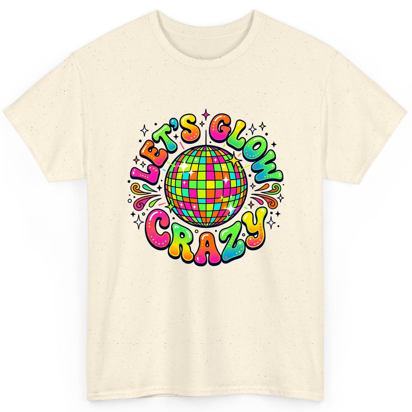 Let's Glow Crazy Retro Party T-Shirt - product mockup - Natural