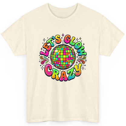 Let's Glow Crazy Retro Party T-Shirt - product mockup - Natural