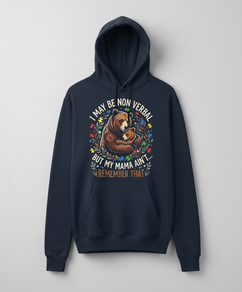 Mama Bear Autism Awareness I May Be Non Verbal Design Hoodie - Navy