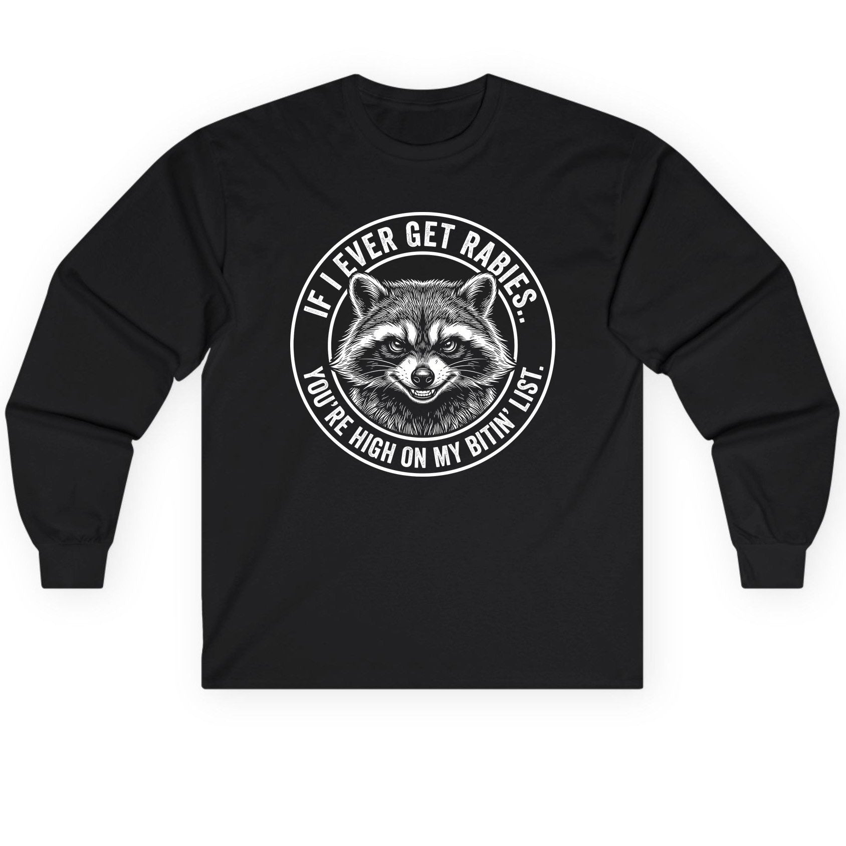 If I Ever Get Rabies You're High on My Bitin' List raccoon Long Sleeve Tee Black product mockup