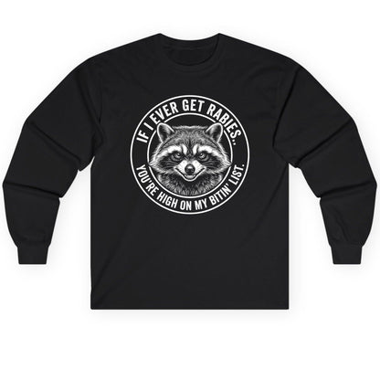 If I Ever Get Rabies You're High on My Bitin' List raccoon Long Sleeve Tee Black product mockup