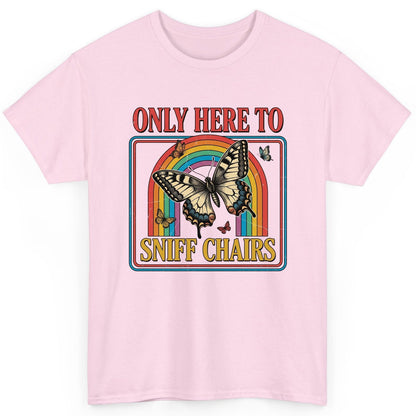 ONLY HERE TO SNIFF CHAIRS Funny Sarcastic Humor T-Shirt - product mockup - Light Pink
