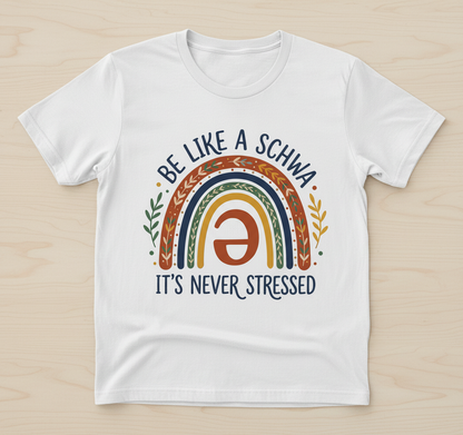 Be Like A Schwa It's Never Stressed Linguistics Humor T-Shirt - White
