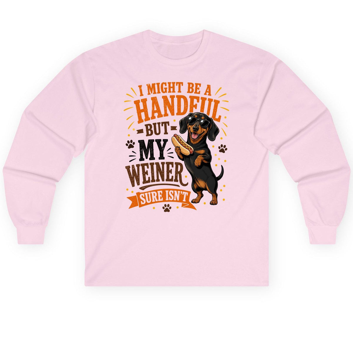 I Might Be a Handful but My Weiner Sure Isn't dachshund Long Sleeve Tee Light Pink product mockup