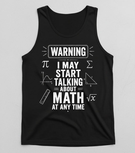 Warning I May Start Talking About Math at Any Time Funny Teachers Tank Top - product mockup - Black