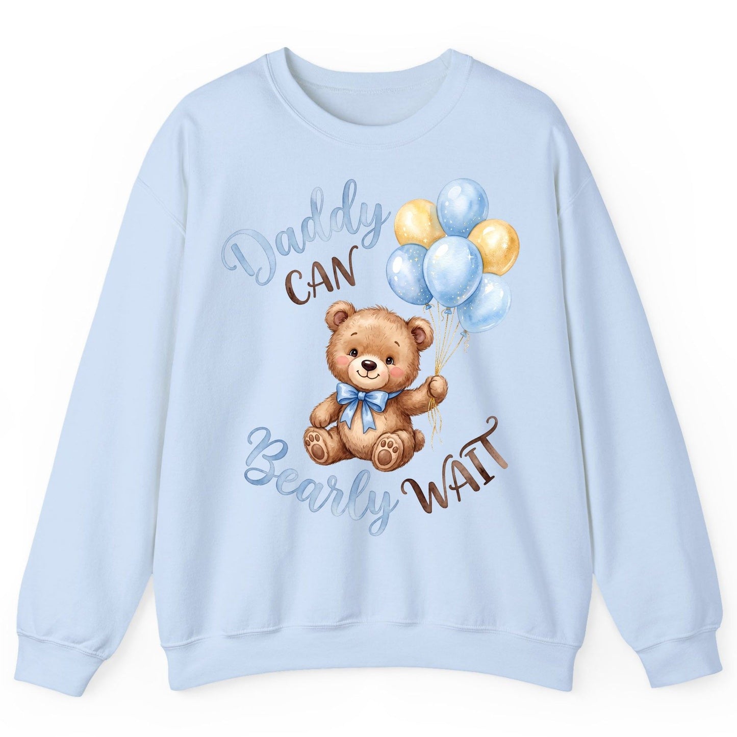 Daddy Can Bearly Wait Teddy Bear Sweatshirt - product mockup - Light Blue