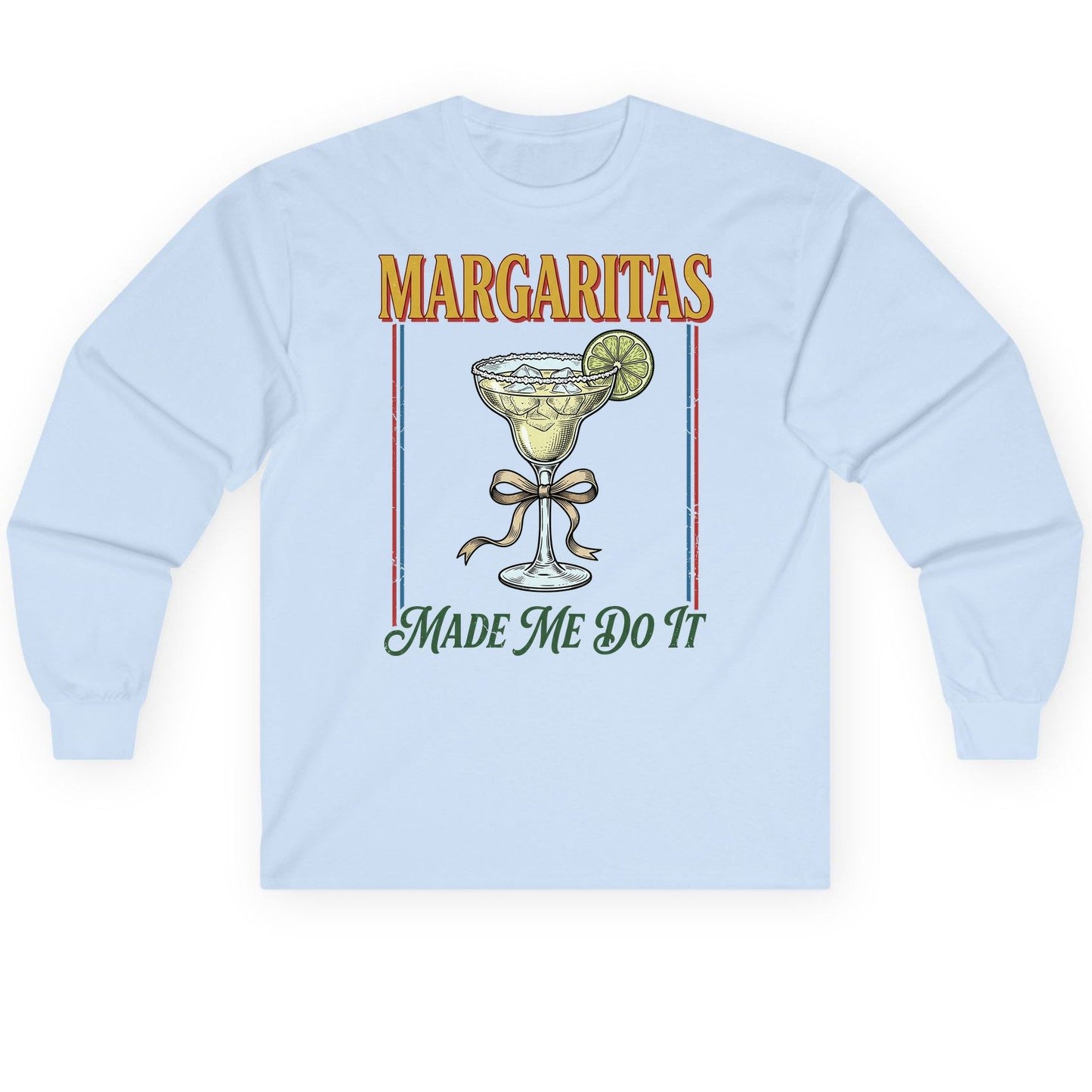 Margaritas Made Me Do It Funny Margarita Lovers Long Sleeve Tee - product mockup - Light Blue