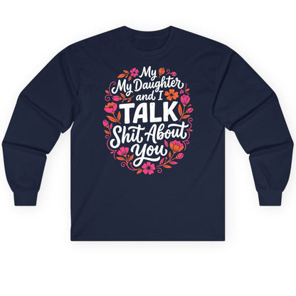 My Daughter and I TALK Shit About You Funny Mother Long Sleeve Tee - product mockup - Navy