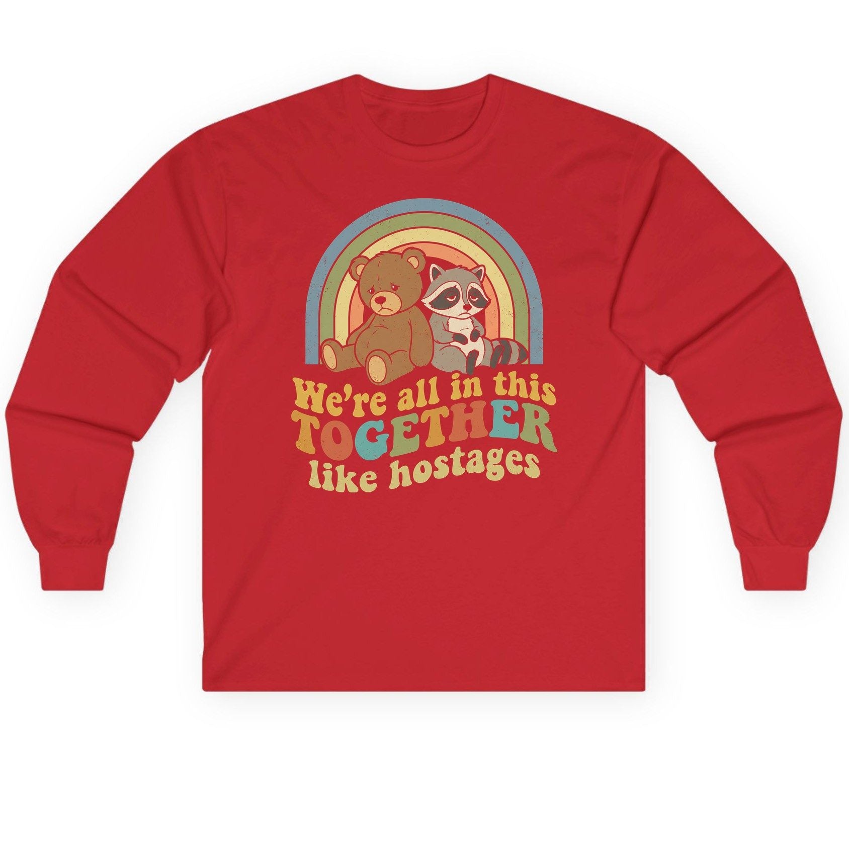 We're All in This Together Like Hostages sarcastic humor Long Sleeve Tee Red product mockup