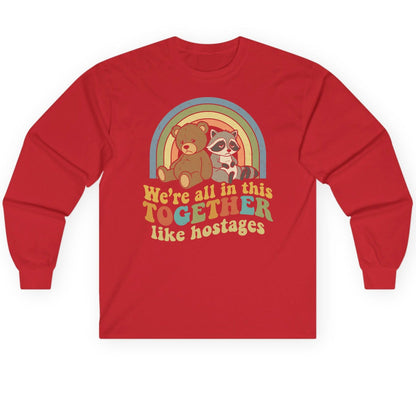 We're All in This Together Like Hostages sarcastic humor Long Sleeve Tee Red product mockup