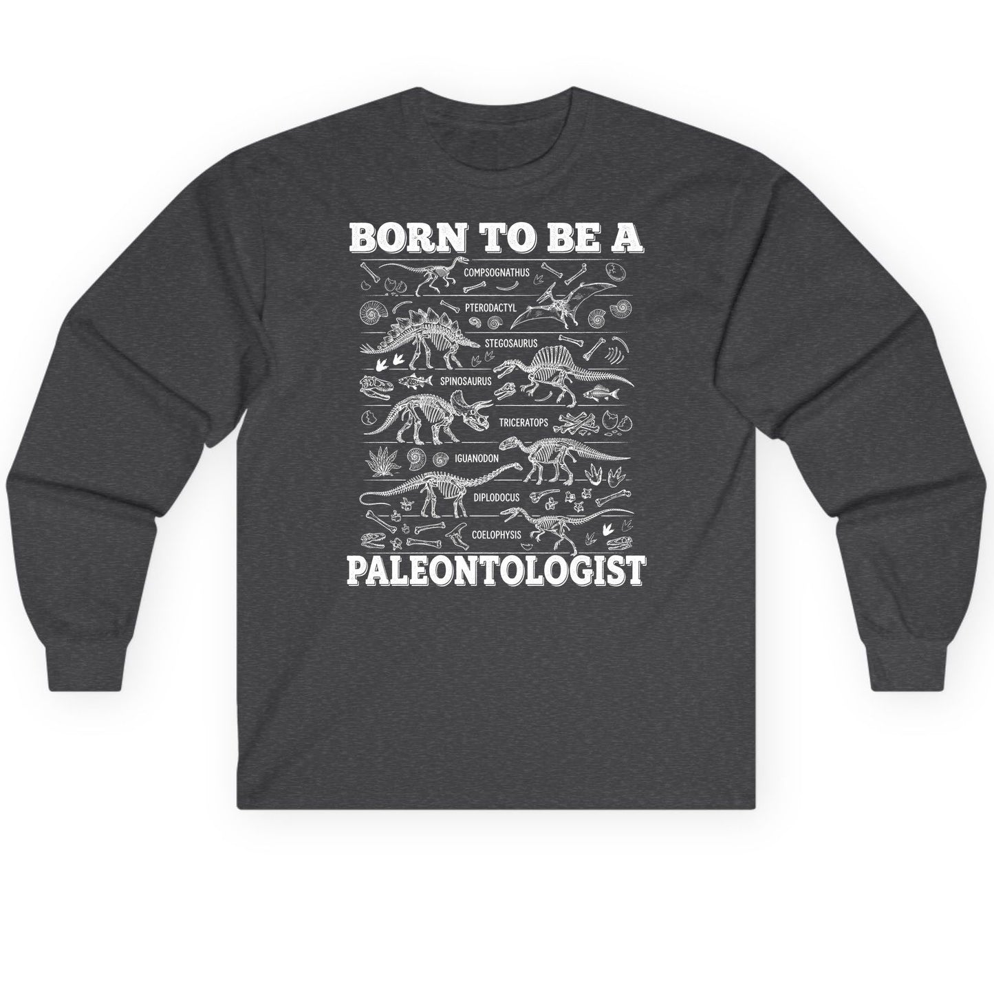 Born to Be a Paleontologist dinosaur skeletons Long Sleeve Tee Dark Heather product mockup