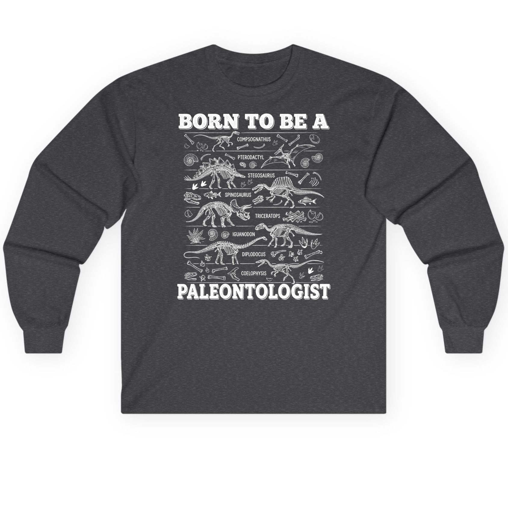 Born to Be a Paleontologist dinosaur skeletons Long Sleeve Tee Dark Heather product mockup