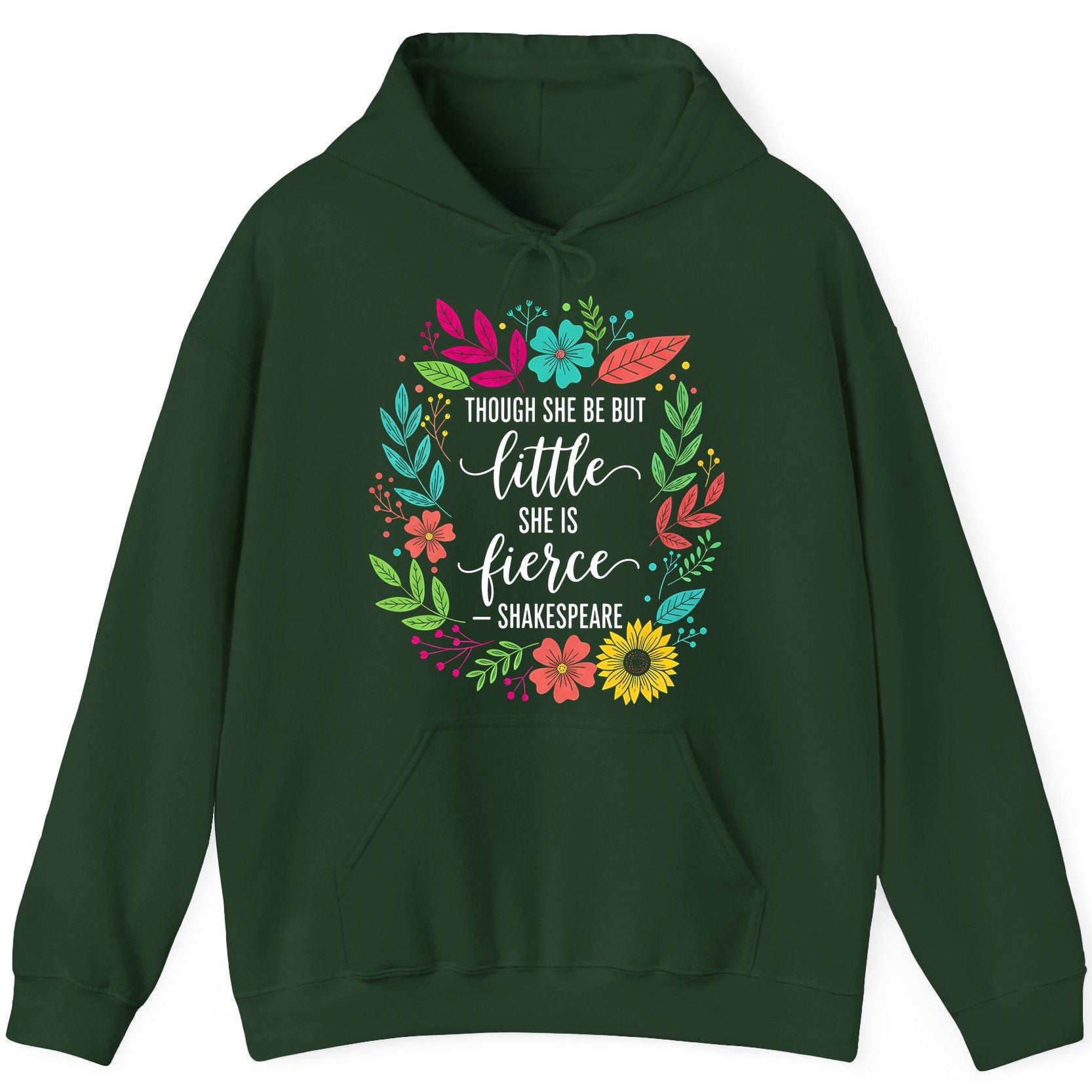 Though She Be but Little She Is Fierce - Shakespeare empowerment Hoodie Forest Green product mockup
