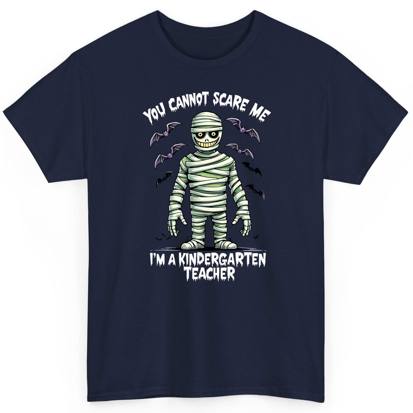 You Cannot Scare Me I'm a Kindergarten Teacher kindergarten teacher T-Shirt Navy product mockup